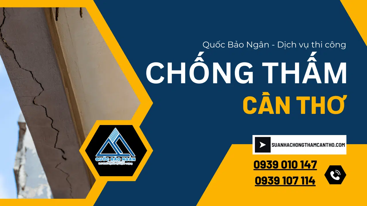 Dịch Vụ Chống Thấm Cần Thơ Uy Tín - Triệt Để 100%
