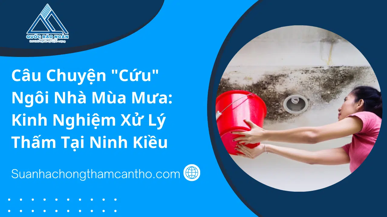 Câu chuyện xử lý nhà bị ẩm mốc tại Ninh Kiều Cần Thơ